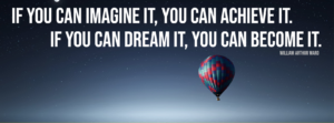 If you can dream it, you can become it